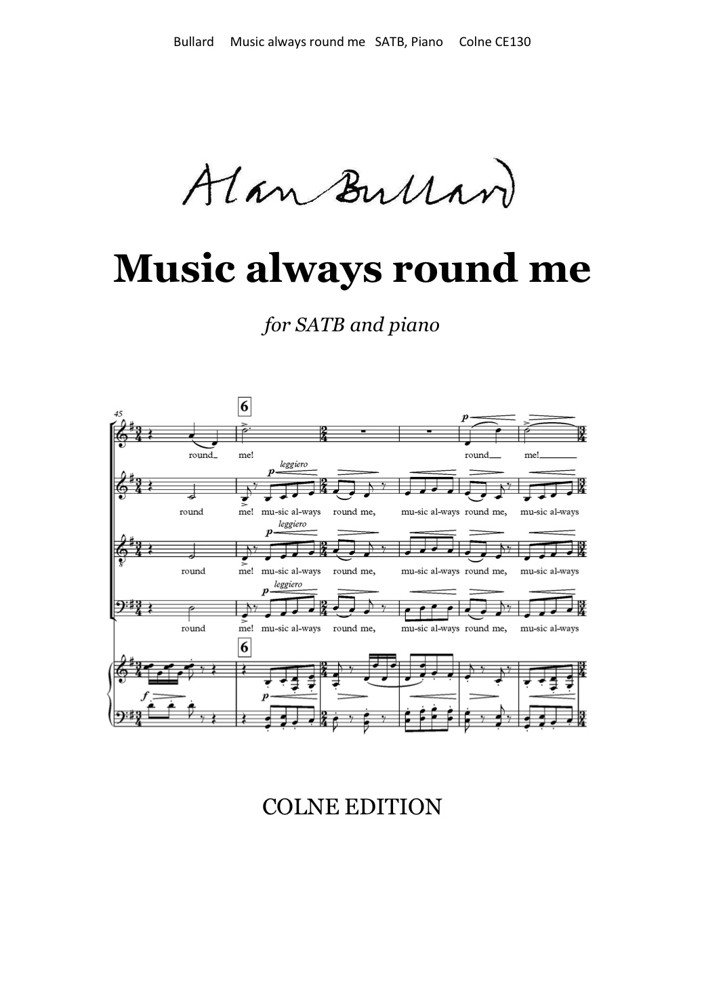 Bullard: Music always round me SATB published by Colne